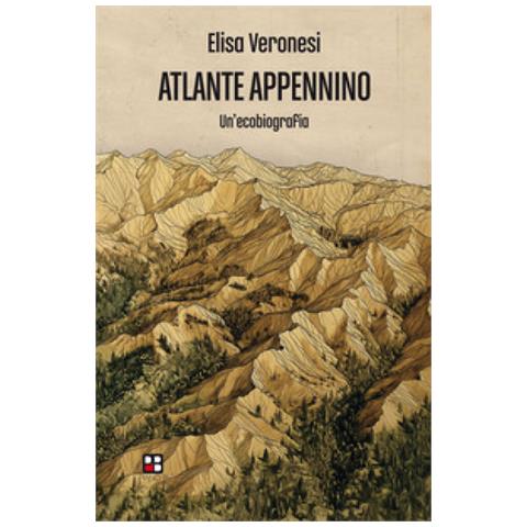 Elisa Veronesi - Atlante Appennino. Un'ecobiografia - Foto 1