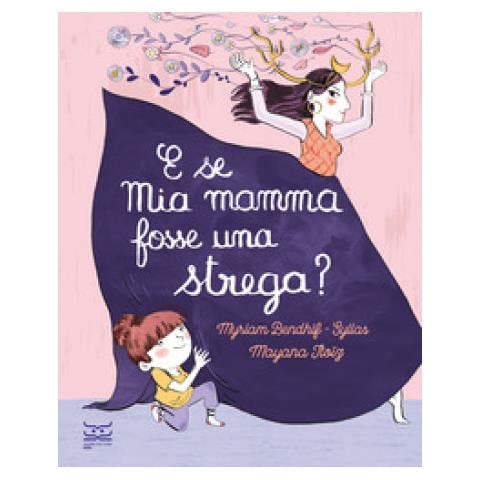 Myriam Bendhif-Syllas - E se mia mamma fosse una strega? Ediz. a colori - Foto 1