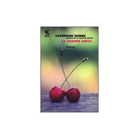 Catherine Dunne - La grande amica - Foto 1
