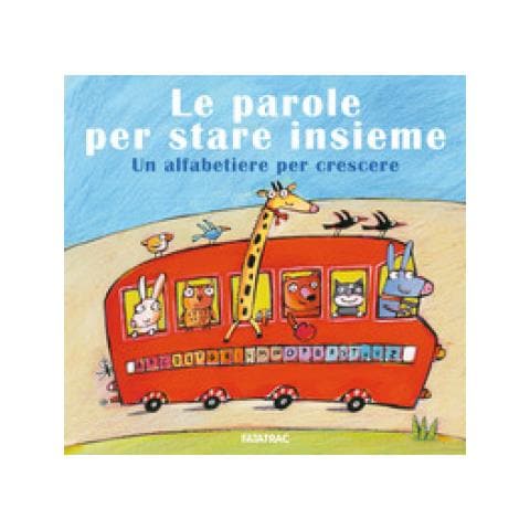 Gloria Francella - Le Parole Per Stare Insieme. Un Alfabetiere Per Crescere - Foto 1