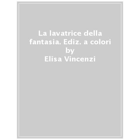 Elisa Vincenzi - La Lavatrice Della Fantasia. Inbook. Ediz. A Colori - Foto 1