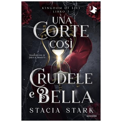 Stacia Stark - Una corte così crudele e bella. Kingdom of lies. Vol. 1 - Foto 1
