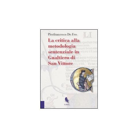 Pierfrancesco De Feo - La critica alla metodologia sentenziale in Gualtiero di San Vittore - Foto 1