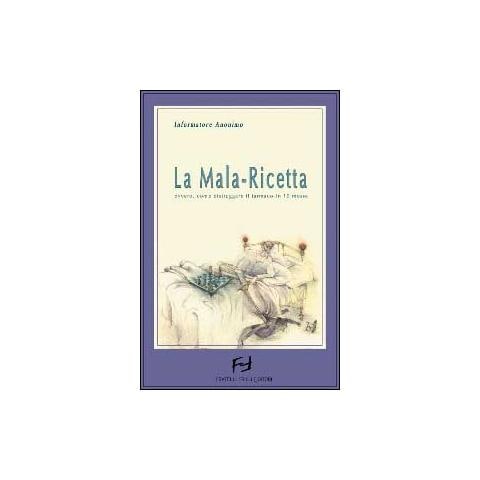 Informatore Anonimo - La mala-ricetta. Dieci geniali mosse del marketing farmaceutico - Foto 2