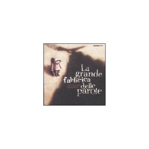 Agnès de Lestrade - La grande fabbrica delle parole. Ediz. illustrata - Foto 1