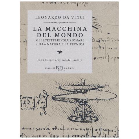 Leonardo Da Vinci - La Macchina Del Mondo. Gli Scritti Rivoluzionari Sulla Natura E La Tecnica - Foto 2