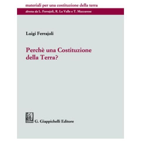 Luigi Ferrajoli - Perché Una Costituzione Della Terra? - Foto 1