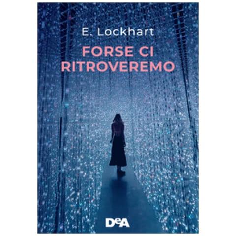 Emily Lockhart - Forse Ci Ritroveremo - Foto 1