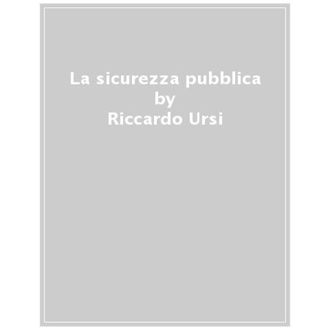 Riccardo Ursi - La Sicurezza Pubblica - Foto 1