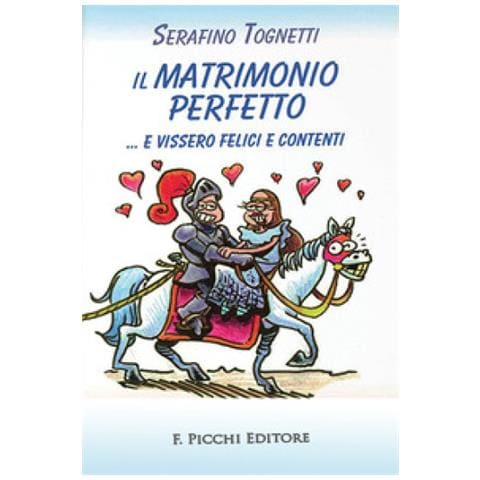Serafino Tognetti - Il Matrimonio Perfetto. . . E Vissero Felici E Contenti - Foto 1