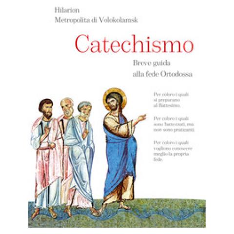 Hilarion Di Volokolamsk - Catechismo. Breve Guida Alla Fede Ortodossa - Foto 1