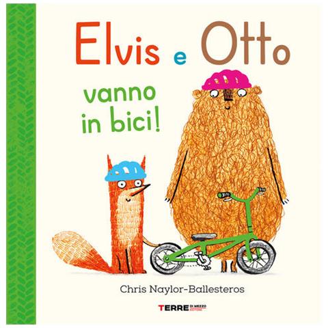 Chris Naylor-Ballesteros - Elvis e Otto vanno in bici. Ediz. a colori - Foto 2