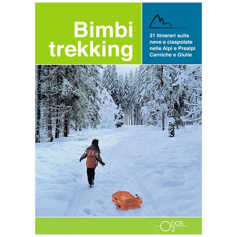 Sara Baroselli - Bimbi trekking 3. 31 itinerari sulla neve e ciaspolate sulle Alpi e Prealpi Carniche e Giulie - Foto 1