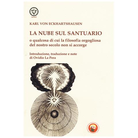 Karl von Eckartshausen - La nube sul santuario o qualcosa di cui la filosofia orgogliosa del nostro secolo non si accorge - Foto 1