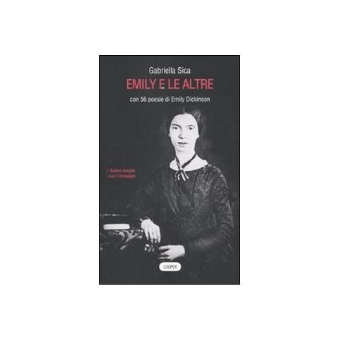 Gabriella Sica - Emily e le altre. Con 56 poesie di Emily Dickinson - Foto 2