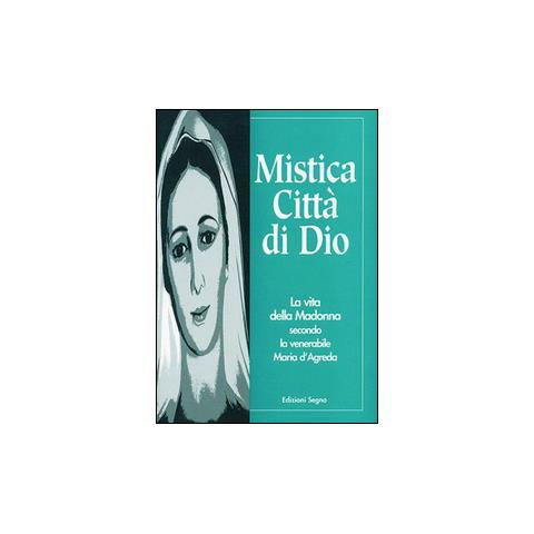 Maria D'Agreda - Mistica città di Dio. La vita della Madonna secondo la venerabile Maria D'Agreda - Foto 1