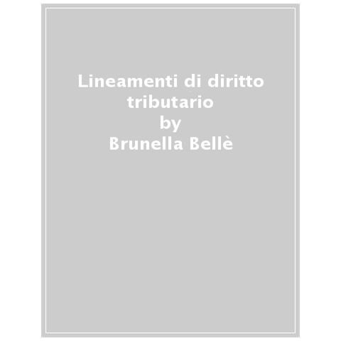 Brunella Bellè - Lineamenti Di Diritto Tributario - Foto 1