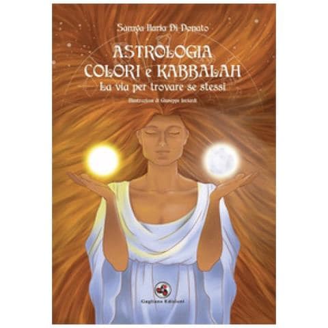 Samya Ilaria Di Donato - Astrologia Colori E Kabbalah La Via Per Trovare Se Stessi. Nuova Ediz. - Foto 1