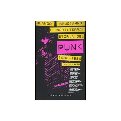 Ian Glasper - Quando bruciammo l'Inghilterra! Storia del punk britannico 1980-1984 - Foto 2