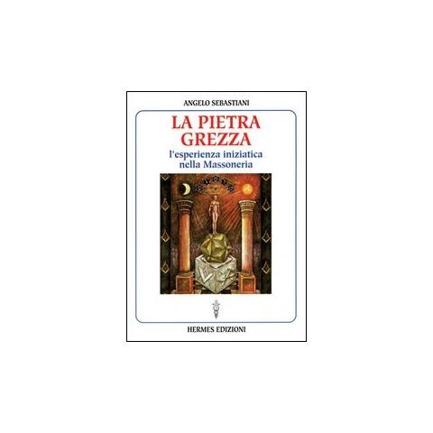 Pietra grezza. L'esperienza iniziatica nella massoneria (La) - Foto 1