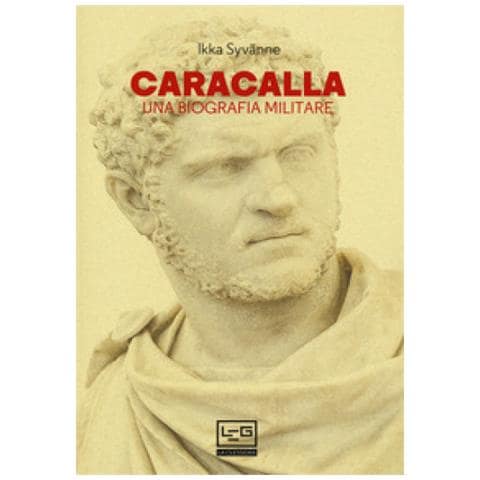 Ilkka Syvanne - Caracalla. Una Biografia Militare - Foto 1