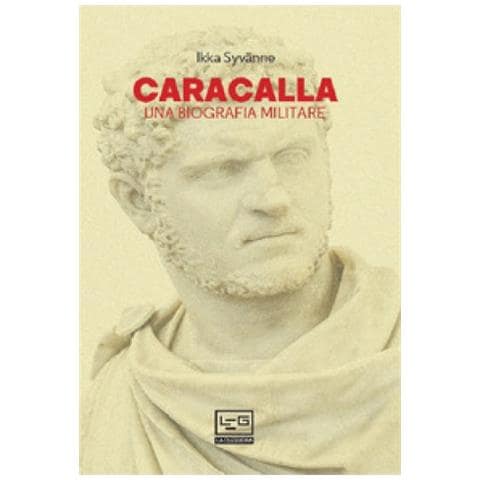 Ilkka Syvanne - Caracalla. Una Biografia Militare - Foto 2