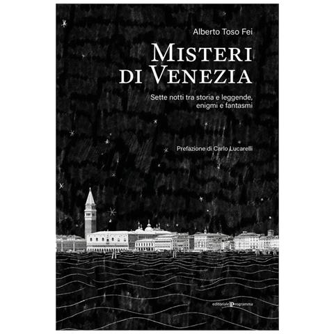 Alberto Toso Fei - Misteri Di Venezia. Sette Notti Tra Storia E Leggende, Enigmi E Fantasmi - Foto 2