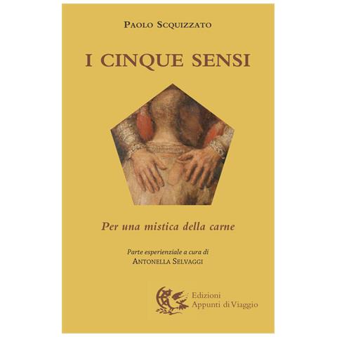 Paolo Scquizzato - I Cinque Sensi. Per Una Mistica Della Carne - Foto 2