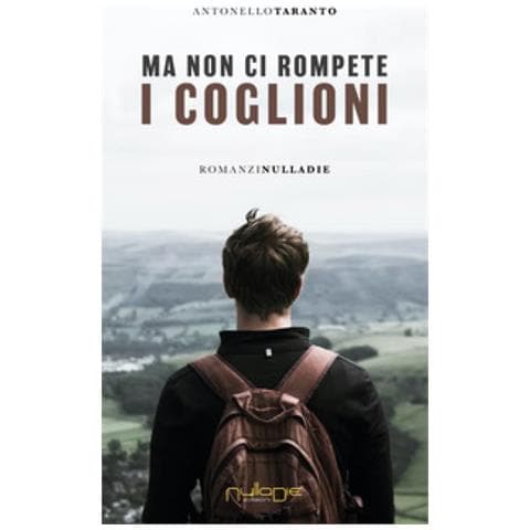 Antonello Taranto - Ma Non Ci Rompete I Coglioni - Foto 1