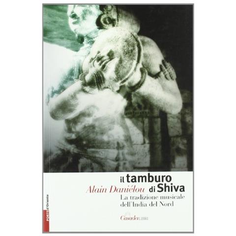 Alain Daniélou - Il tamburo di Shiva. La tradizione musicale dell'India del nord - Foto 1