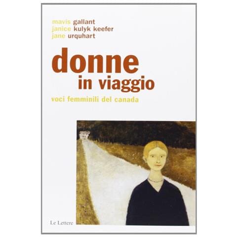 Mavis Gallant - Donne in viaggio. Voci femminili del Canada - Foto 1