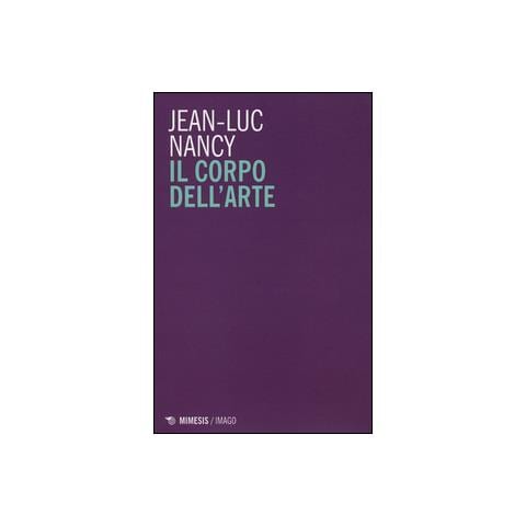 Jean-Luc Nancy - Il corpo dell'arte - Foto 2