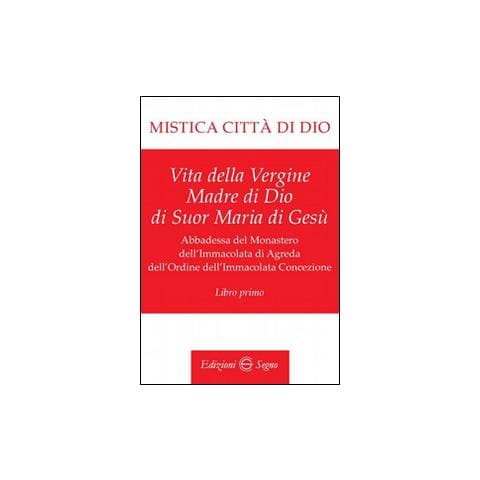 Maria D'Agreda - Mistica città di Dio. Libro primo - Foto 1