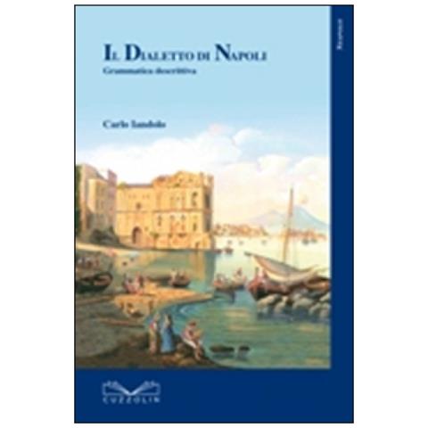 Carlo Iandolo - Il dialetto di Napoli. Grammatica descrittiva - Foto 1