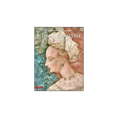 Francesca Campagna Cicala - Pittura Medievale In Sicilia. Ediz. Illustrata - Foto 1