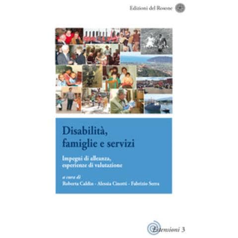 Roberta Caldin - Disabilità, famiglie e servizi. Impegni di alleanza, esperienze di valutazione - Foto 1