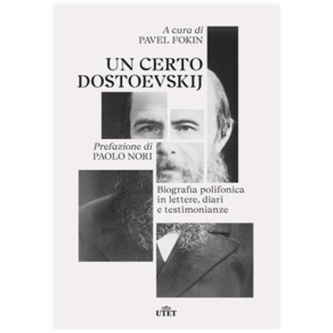 Paolo Nori - Un certo Dostoevskij. Biografia polifonica in lettere, diari e testimonianze - Foto 1