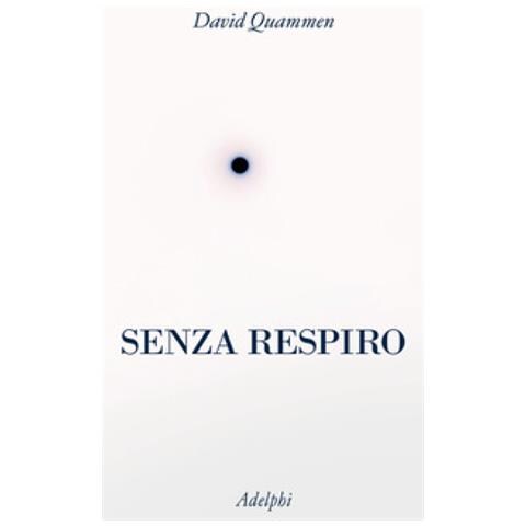 David Quammen - Senza Respiro. La Corsa Della Scienza Per Sconfiggere Un Virus Letale - Foto 1