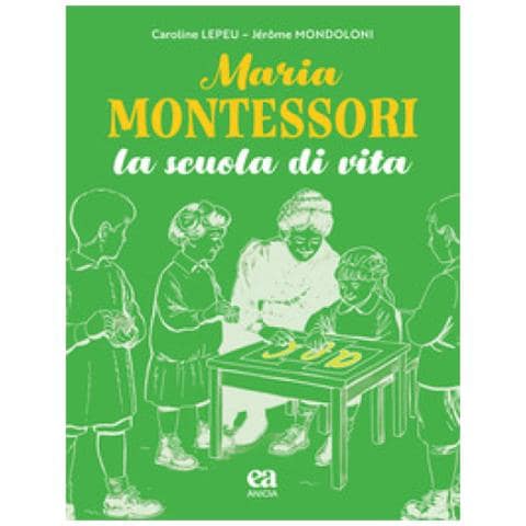 Caroline Lepeu - Maria Montessori. La Scuola Di Vita - Foto 1