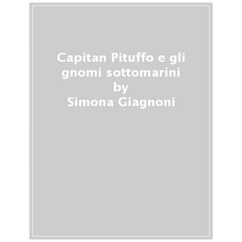 Simona Giagnoni - Capitan Pituffo E Gli Gnomi Sottomarini - Foto 1