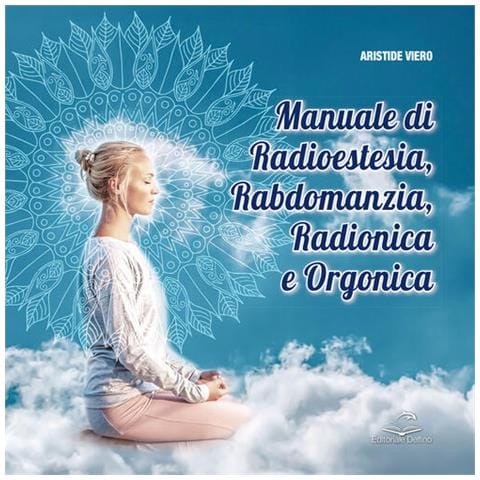 Aristide Viero - Manuale di radioestesia, rabdomanzia, radionica e organica - Foto 1