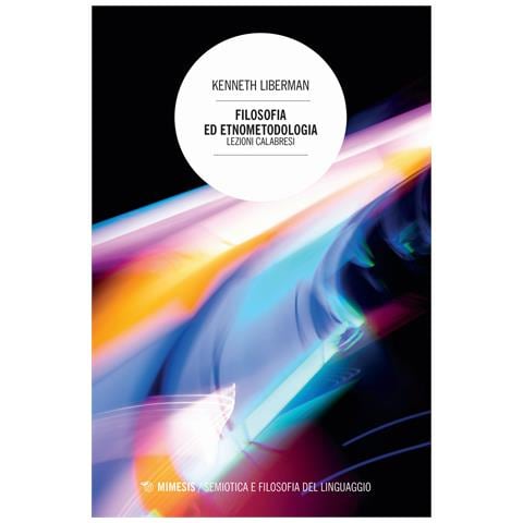 Kenneth Liberman - Filosofia ed etnometodologia. Lezioni calabresi - Foto 1