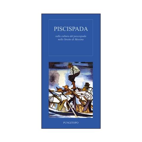 Piscispada. Sulla cultura del prescespada nello Stretto di Messina - Foto 1