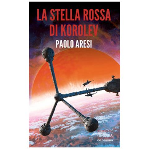 Paolo Aresi - La Stella Rossa Di Korolev. Korolev. 3. - Foto 1
