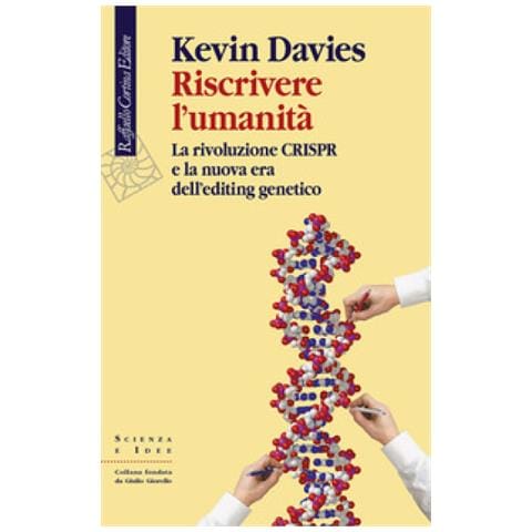 Kevin Davies - Riscrivere l'umanità. La rivoluzione CRISPR e la nuova era dell’editing genetico - Foto 1