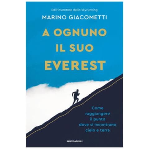 Marino Giacometti - A Ognuno Il Suo Everest. Come Raggiungere Il Punto Dove Si Incontrano Cielo E Terra - Foto 1