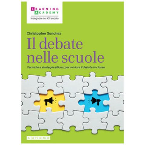 Christopher Sanchez - Il Debate Nelle Scuole. Tecniche E Strategie Efficaci Per Avviare Il Debate In Classe - Foto 1