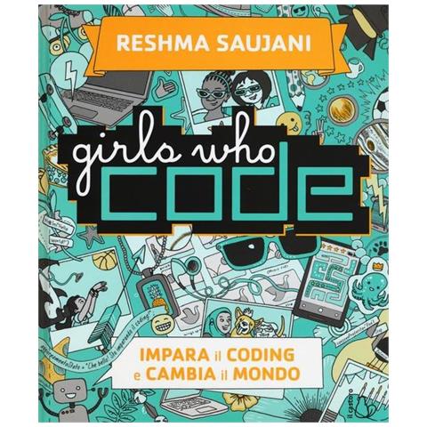Reshma Saujani - Girls who code. Impara il coding e salva il mondo - Foto 1