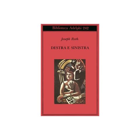 Joseph Roth - Destra e sinistra - Foto 1