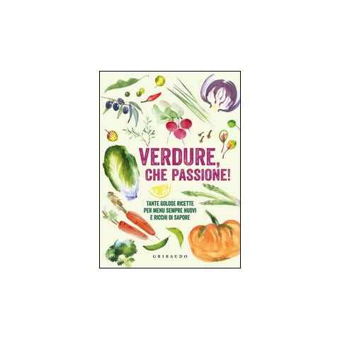 Verdure, che passione! Tante golose ricette per menu sempre nuovi e ricchi di sapore - Foto 1